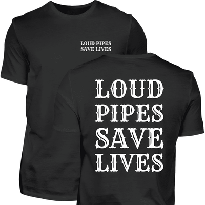 Loud pipes save lives - Motorrad T-Shirt (Beidseitig bedruckt)