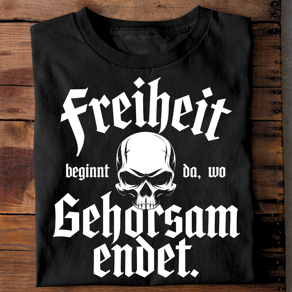 Freiheit beginnt da, wo Gehorsam endet. - T-Shirt