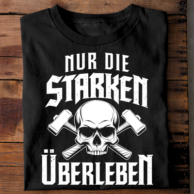 Nur die starken überleben - T-Shirt