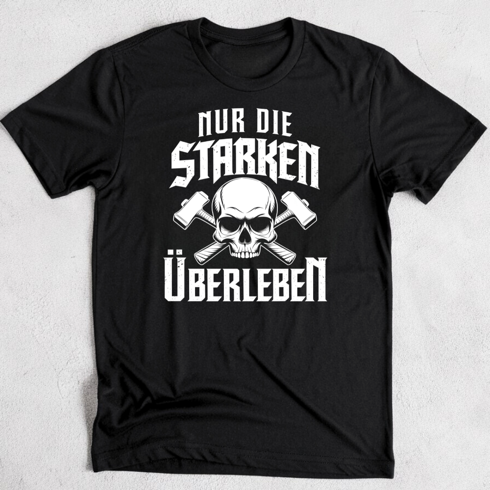 Nur die starken überleben - T-Shirt