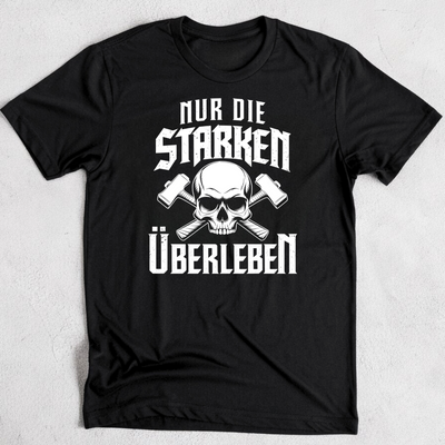 Nur die starken überleben - T-Shirt