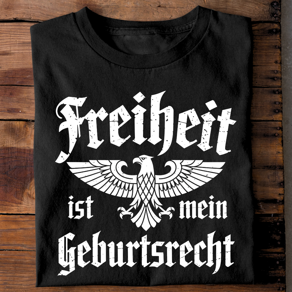 Freiheit ist mein Geburtsrecht - T-Shirt