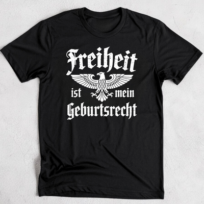 Freiheit ist mein Geburtsrecht - T-Shirt