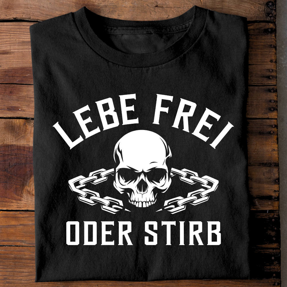 Lebe frei oder stirb - T-Shirt