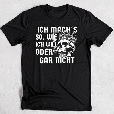 Ich mach´s so, wie ich will - T-Shirt