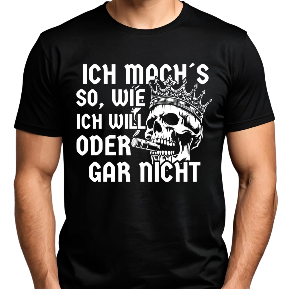 Ich mach´s so, wie ich will - T-Shirt