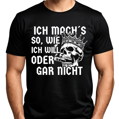 Ich mach´s so, wie ich will - T-Shirt