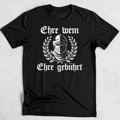 Ehre wem Ehre gebührt - T-Shirt