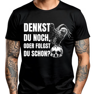 Denkst du noch, oder folgst du schon? - T-Shirt