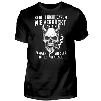 Es geht nicht darum, wie verrückt ich bin - Premium T-Shirt