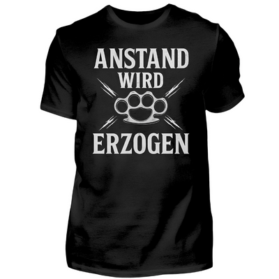 Anstand wird erzogen - T-Shirt