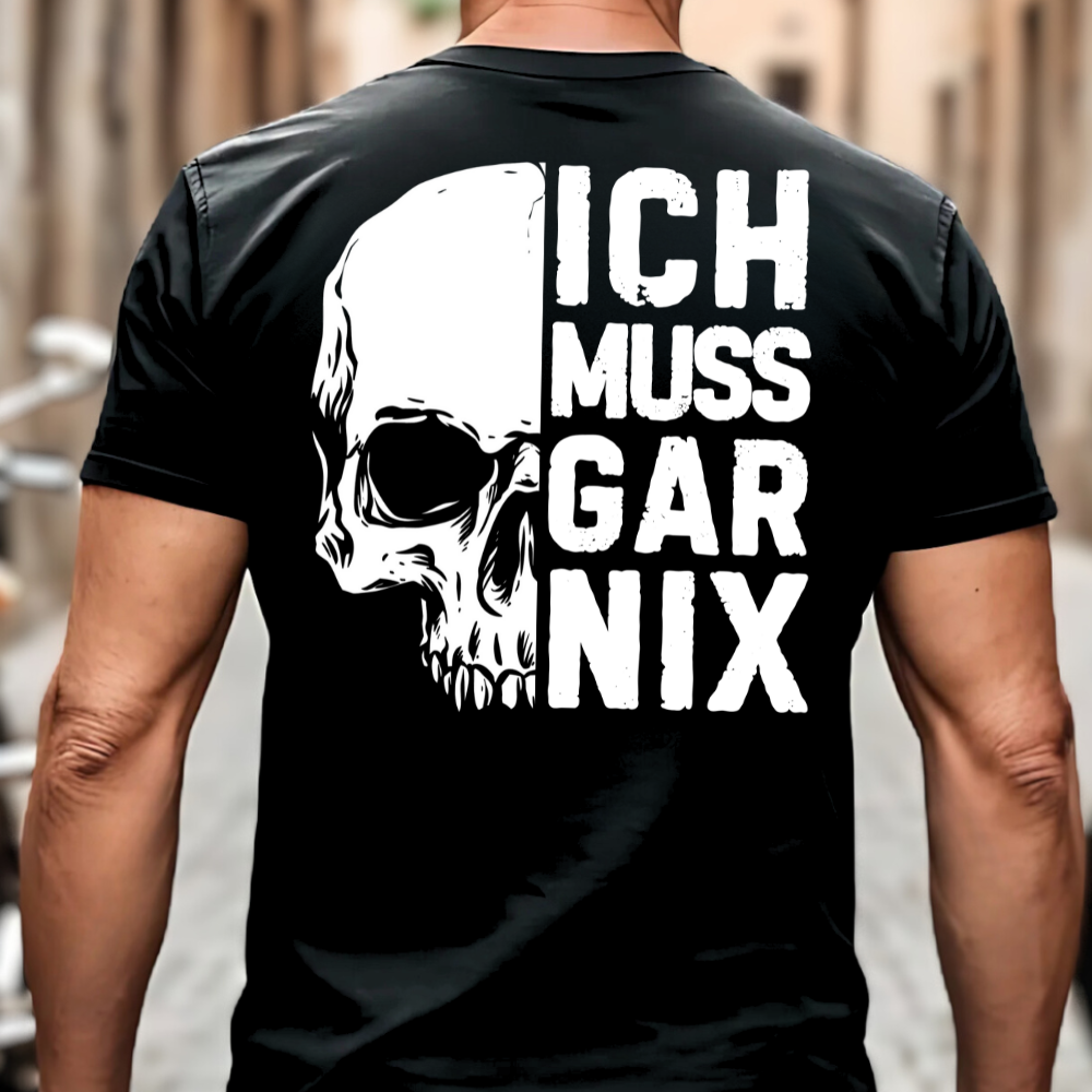 Ich muss gar nix - T-Shirt Rückendruck