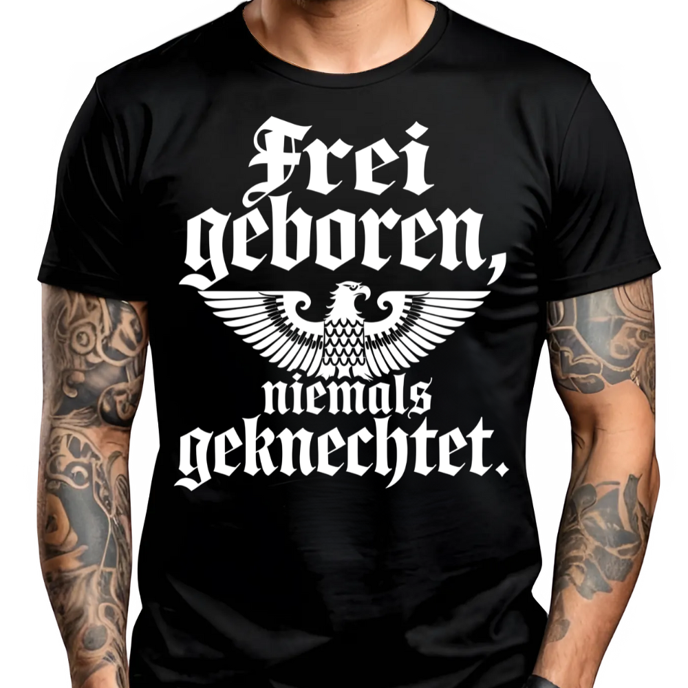 Frei geboren, niemals geknechtet. - T-Shirt