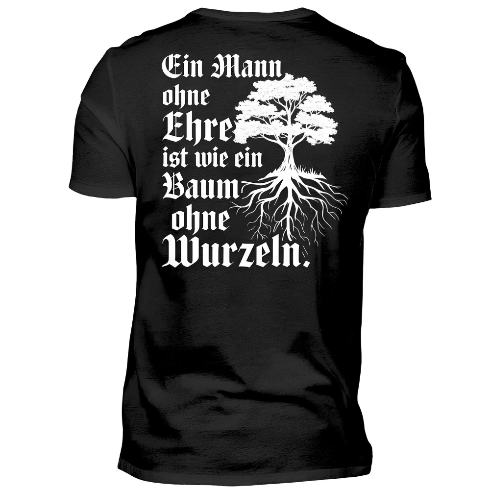 Ein Mann ohne Ehre ist wie ein Baum ohne Wurzeln - T-Shirt Rückendruck