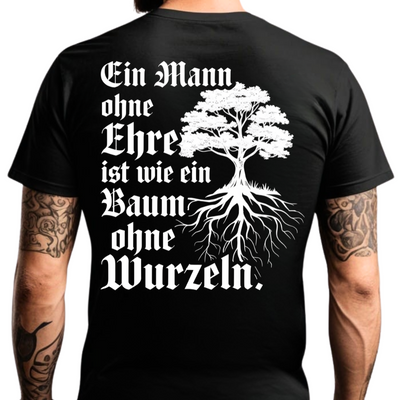 Ein Mann ohne Ehre ist wie ein Baum ohne Wurzeln - T-Shirt Rückendruck