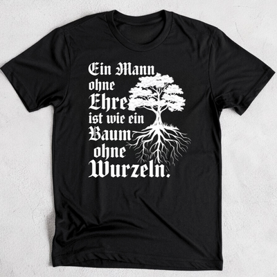 Ein Mann ohne Ehre ist wie ein Baum ohne Wurzeln - Premium T-Shirt