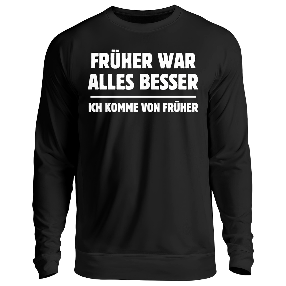 Früher war alles besser - Sweatshirt