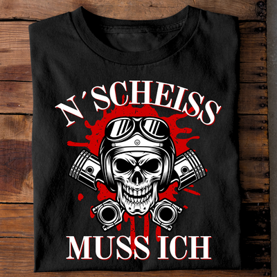 N´Scheiß muss ich - T-Shirt