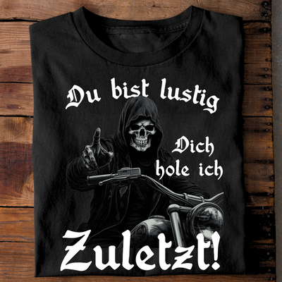 Dich hole ich zuletzt! - T-Shirt