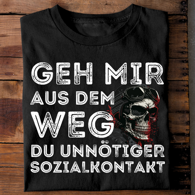 Geh mir aus dem Weg du unnötiger Sozialkontakt - T-Shirt