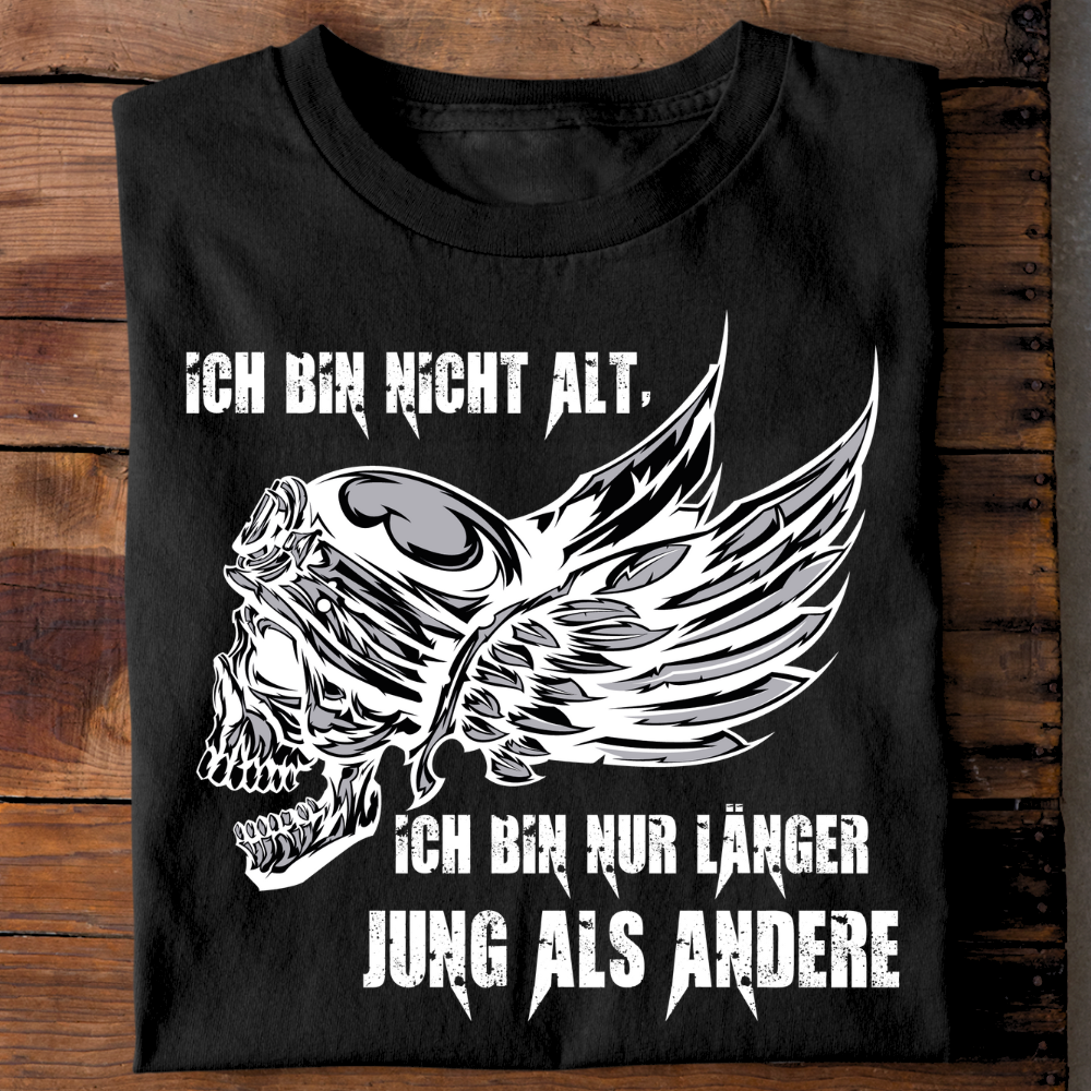 Ich bin nur länger jung als andere - T-Shirt