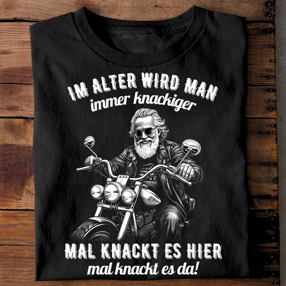 Im Alter wird man immer knackiger - T-Shirt