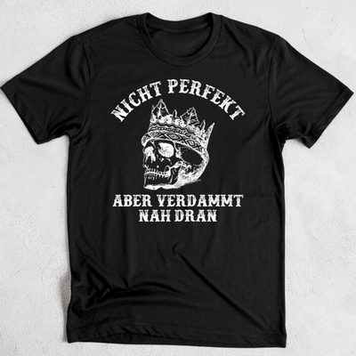 Nicht perfekt, aber verdammt nah dran! - Damen T-Shirt