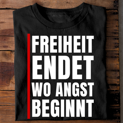 Freiheit endet, wo Angst beginnt! - Unisex T-Shirt