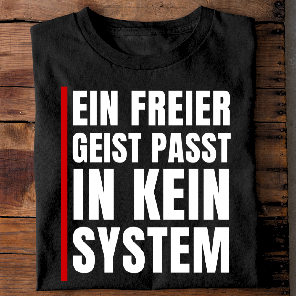 Ein freier Geist passt in kein System! - Unisex T-Shirt