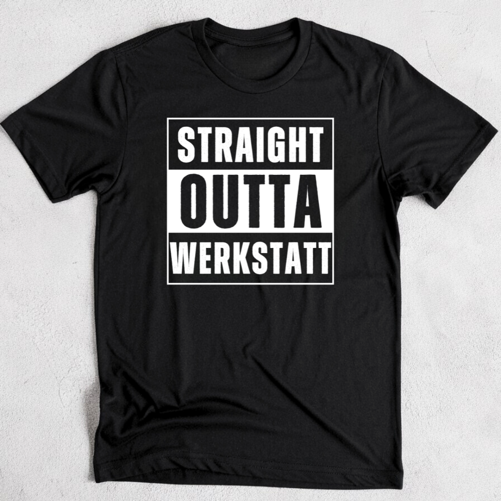 Straight outta Werkstatt - T-Shirt