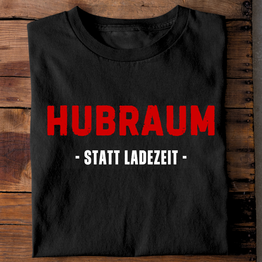 Hubraum statt Ladezeit - T-Shirt