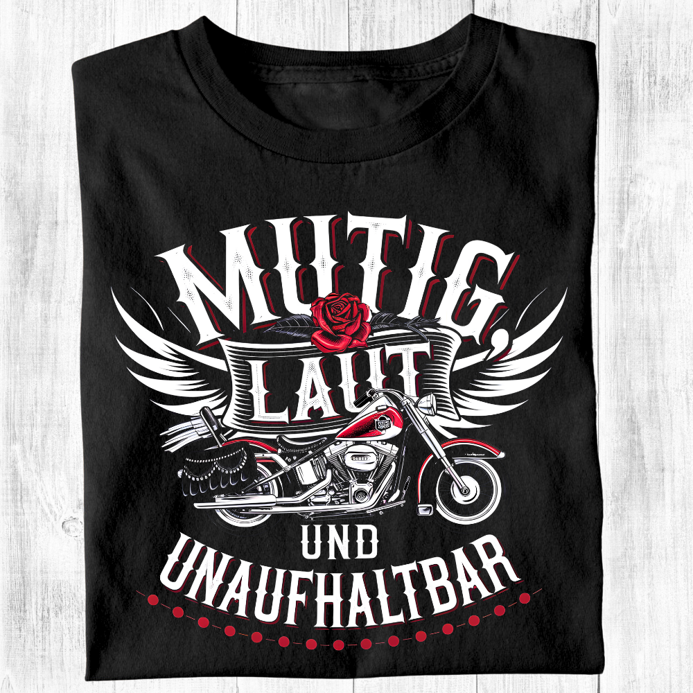 Mutig, laut und unaufhaltbar - Damen T-Shirt