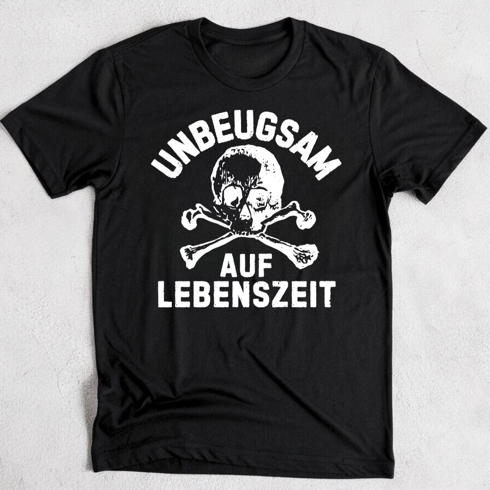 Unbeugsam auf Lebenszeit - T-Shirt