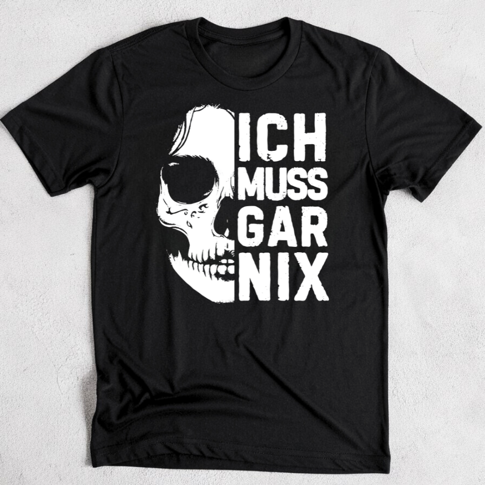 Ich muss gar nix  - Damenshirt