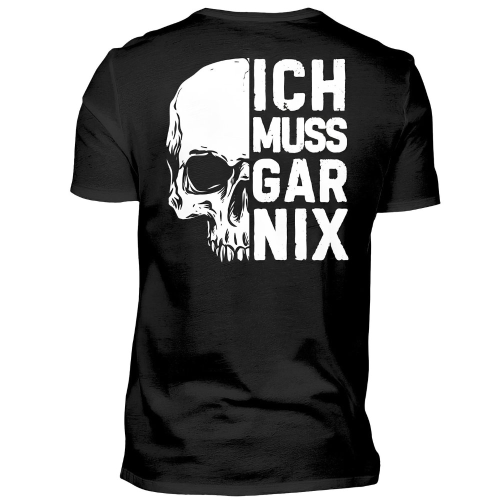 Ich muss gar nix - T-Shirt Rückendruck