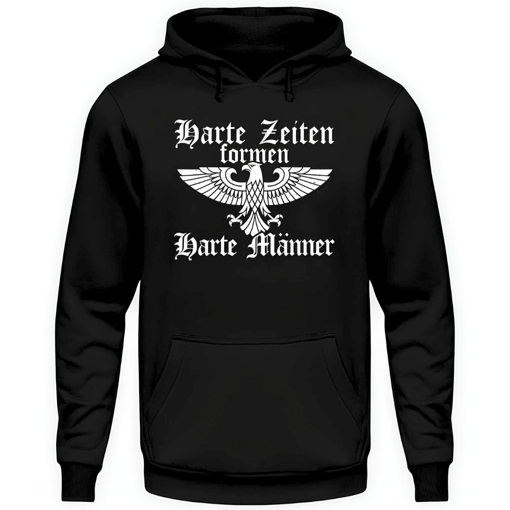 Harte Zeiten formen harte Männer - Hoodie