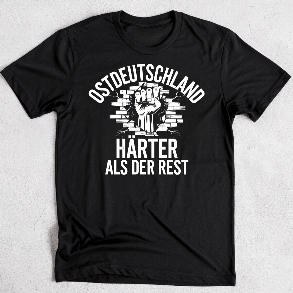 Ostdeutschland: Härter als der Rest - T-Shirt