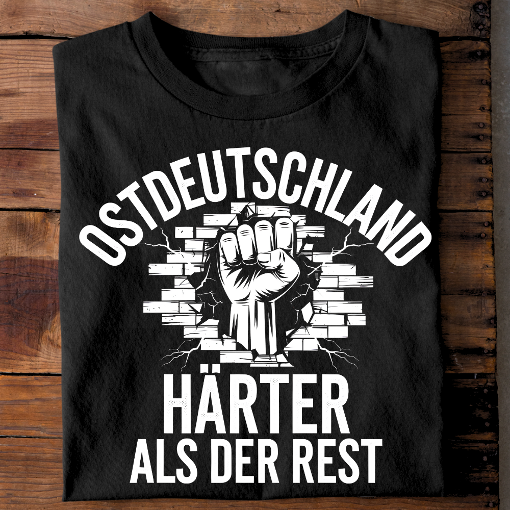 Ostdeutschland: Härter als der Rest - T-Shirt