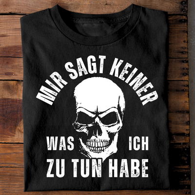 Mir sagt keiner, was ich zu tun habe - T-Shirt