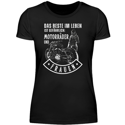 Das Beste im Leben ist gefährlich - Damen T-Shirt