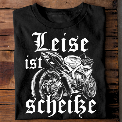 Leise ist scheiße - T-Shirt