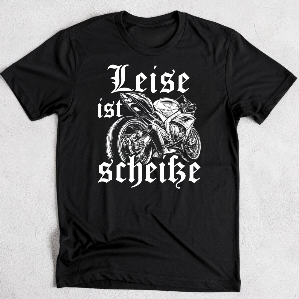 Leise ist scheiße - T-Shirt