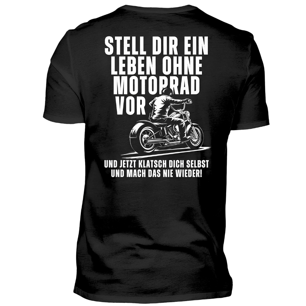 Stell dir ein Leben ohne Motorrad vor - T-Shirt Rückendruck