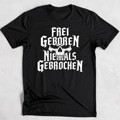 Frei geboren / Niemals gebrochen - T-Shirt