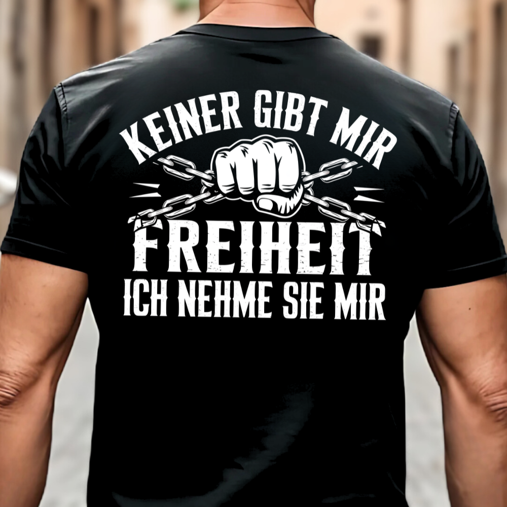 Keiner gibt mir Freiheit - T-Shirt Rückendruck