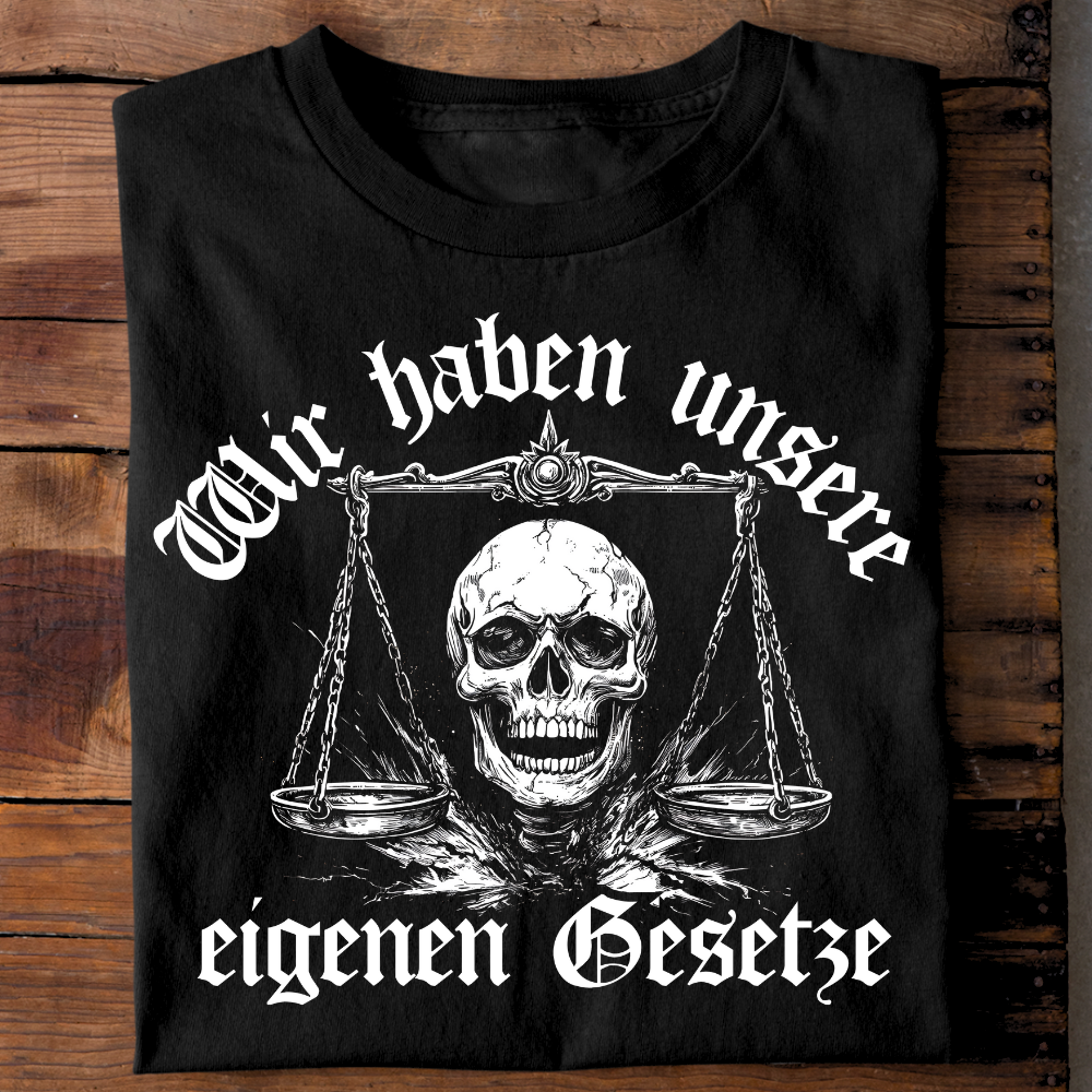 Wir haben unsere eigenen Gesetze - T-Shirt