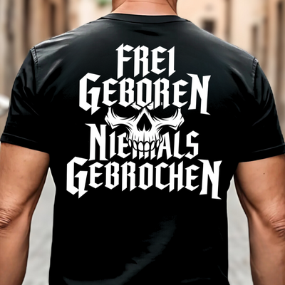 Frei geboren / Niemals gebrochen - T-Shirt Rückendruck