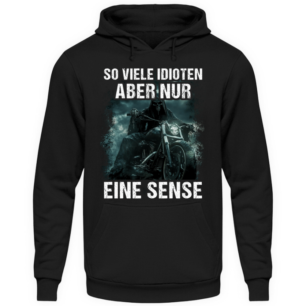 So viele Idioten, aber nur eine Sense - Unisex Hoodie