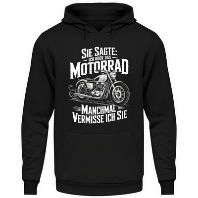 Sie sagte: Ich oder das Motorrad - Hoodie