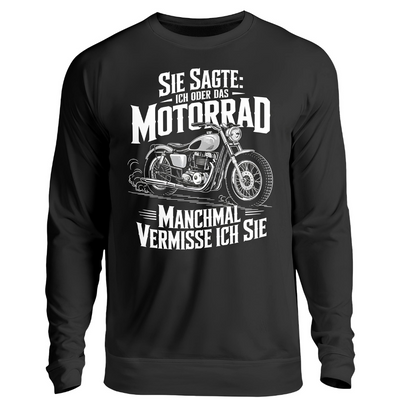 Sie sagte: Ich oder das Motorrad - Sweatshirt